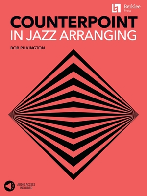 Counterpoint in Jazz Arranging Book with Online Audio Access by Bob Pilkington - Bob Pilkington