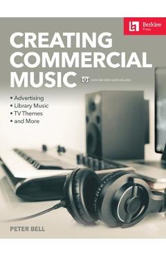 Coperta cărții 'Creating Commercial Music: Advertising * Library Music * TV Themes * and More - Peter Bell'