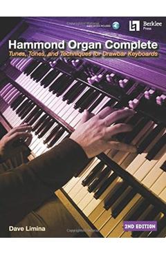 Hammond Organ Complete: Tunes, Tones, and Techniques for Drawbar Keyboards - Dave Limina