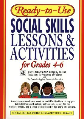 Ready-To-Use Social Skills Lessons & Activities for Grades 4 - 6 - Ruth Weltmann Begun