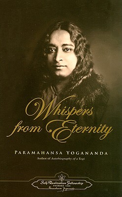 Whispers from Eternity - Paramahansa Yogananda