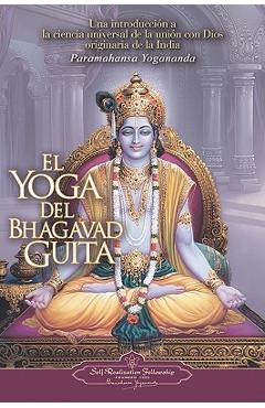 Coperta cărții 'El Yoga del Bhagavad Guita: Una Introduccion a la Ciencia Universal de la Union Con Dios Originaria de la India = The'