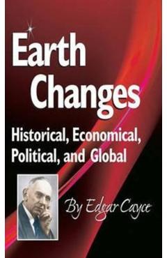Earth Changes: Historical, Economical, Political, and Global - Edgar Cayce