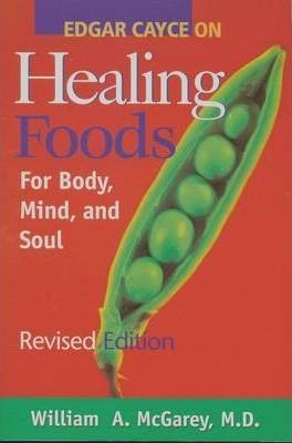 Edgar Cayce on Healing Foods - William Mcgarey