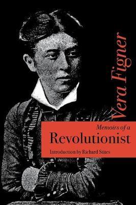Memoirs of a Revolutionist - Vera Figner