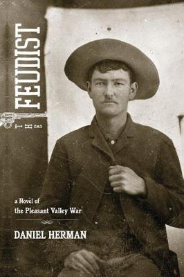 The Feudist: A Novel of the Pleasant Valley War - Daniel Herman