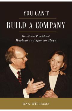 Poza produsului You Can't Build a Company: The Life and Principles of Marlene and Spencer Hays - Daniel E. Williams