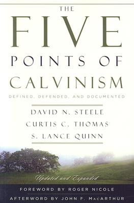 The Five Points of Calvinism: Defined, Defended, and Documented - David N. Steele