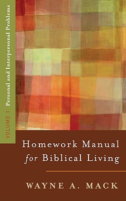 A Homework Manual for Biblical Living Vol. 1 - Wayne Mack