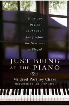 Coperta cărții 'Just Being at the Piano - Mildred Portney Chase'