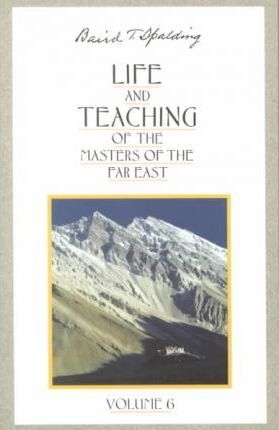 Life & Teaching of the Masters of the Far East - Baird T. Spalding