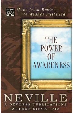 Power of Awareness: Move from Desire to Wishes Fulfilled - Victoria Goddard Neville