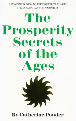 Prosperity Secrets of the Ages: How to Channel a Golden River of Riches Into Your Life - Catherine Ponder
