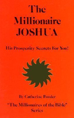 The Millionaire Joshua, His Prosperity Secrets for You! - Catherine Ponder