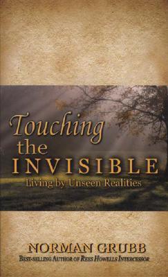 Touching the Invisible - Norman Grubb