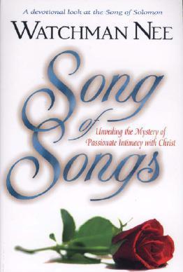 Song of Songs: Unveiling the Mystery of Passionate Intimacy with Christ - Watchman Nee