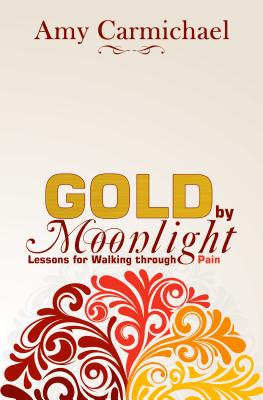 Gold by Moonlight - Amy Carmichael