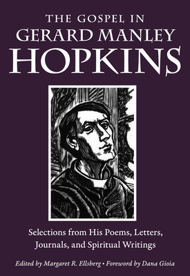 The Gospel in Gerard Manley Hopkins: Selections from His Poems, Letters, Journals, and Spiritual Writings - Gerard Manley Hopkins