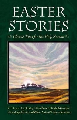 Easter Stories: Classic Tales for the Holy Season - Miriam Leblanc
