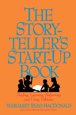 Storyteller's Start-Up Book - Margaret Read Macdonald