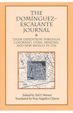 Coperta cărții 'Dominguez Escalante Journal: Their Expedition Through Colorado Utah AZ & N Mex 1776 - Ted J. Warner'