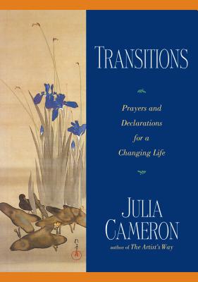 Transitions: Prayers and Declarations for a Changing Life - Julia Cameron