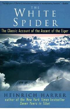 Poza produsului The White Spider: The Classic Account of the Ascent of the Eiger - Heinrich Harrer