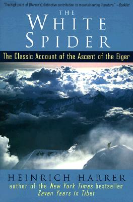 The White Spider: The Classic Account of the Ascent of the Eiger - Heinrich Harrer