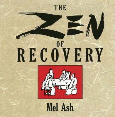 The Zen of Recovery - Mel Ash