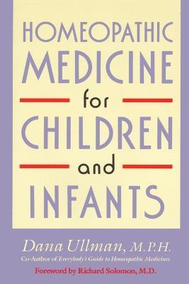 Homeopathic Medicine for Children and Infants - Dana Ullman