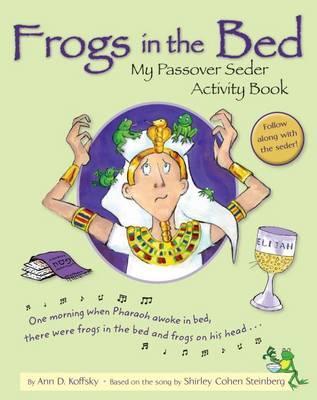 Frogs in the Bed: My Passover Seder Activity Book - Ann D. Koffsky