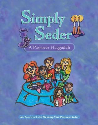Simply Seder: A Passover Haggadah - Dena Neusner