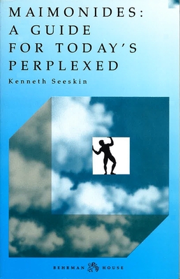 Maimonides: A Guide for Today's Perplexed - Kenneth Seeskin