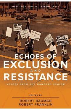Coperta cărții 'Echoes of Exclusion and Resistance: Voices from the Hanford Region - Robert Bauman'