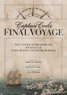 Captain Cook's Final Voyage: The Untold Story from the Journals of James Burney and Henry Roberts - James Burney