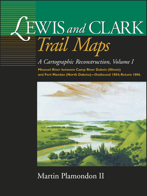 Coperta cărții 'Lewis and Clark Trail Maps VI: Missouri River Between Camp River DuBois (Illinois) and Fort Mandan (North'