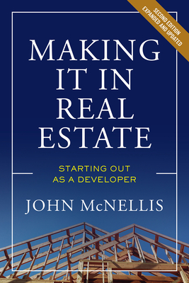 Making It in Real Estate: Starting Out as a Developer - John Mcnellis