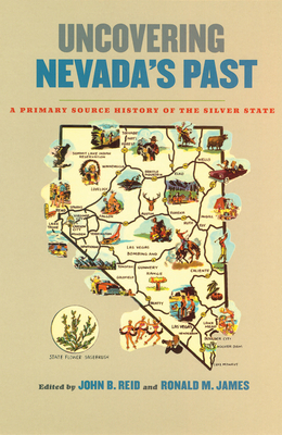 Uncovering Nevada's Past: A Primary Source History of the Silver State - John B. Reid
