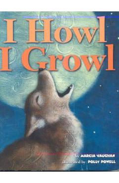 Poza produsului I Howl, I Growl: Southwest Animal Antics - Marcia Vaughan