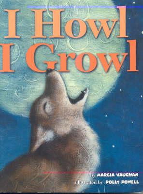I Howl, I Growl: Southwest Animal Antics - Marcia Vaughan