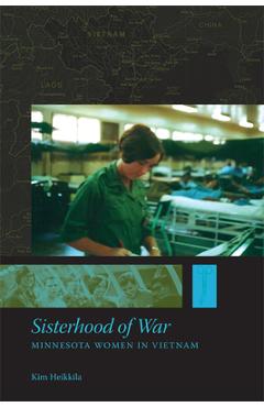 Coperta cărții 'Sisterhood of War: Minnesota Women in Vietnam - Kim Heikkila'