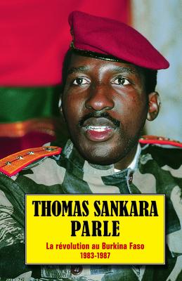 Thomas Sankara Parle: La R�volution Au Burkina Faso, 1983-1987 - Thomas Sankara
