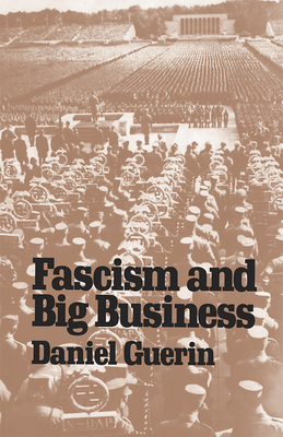 Fascism and Big Business - Daniel Guerin
