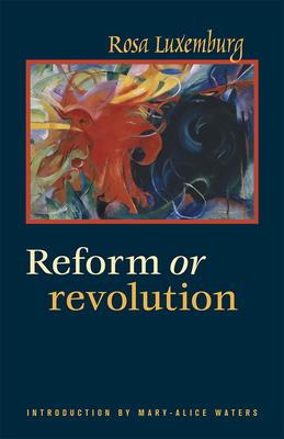 Reform or Revolution - Rosa Luxemburg