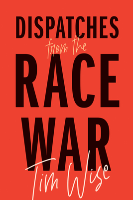 Dispatches from the Race War - Tim Wise
