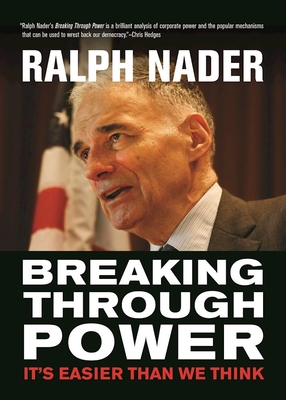 Breaking Through Power: It's Easier Than We Think - Ralph Nader