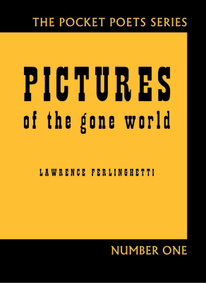 Pictures of the Gone World: 60th Anniversary Edition - Lawrence Ferlinghetti