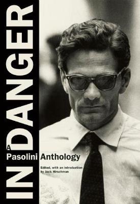 In Danger: A Pasolini Anthology - Pier Paolo Pasolini