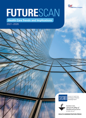 Futurescan 2021-2026: Health Care Trends and Implications - Society For Health Care Strategy &. Mark