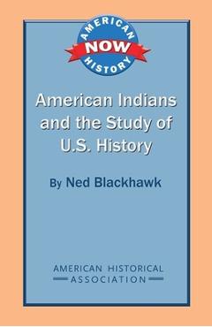 Coperta cărții 'American Indians and the Study of U.S. History - Ned Blackhawk'